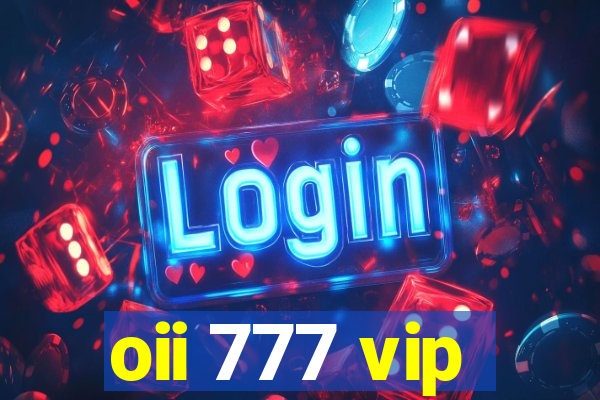 oii 777 vip